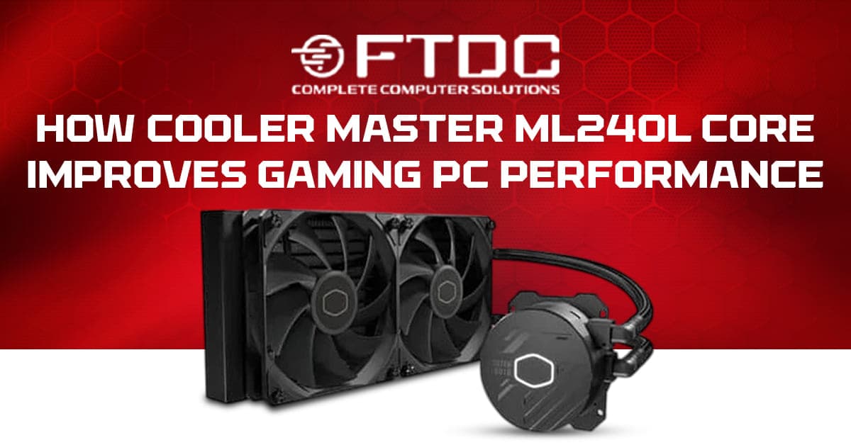 How Cooler Master ML240L Core Improves Gaming PC Performance