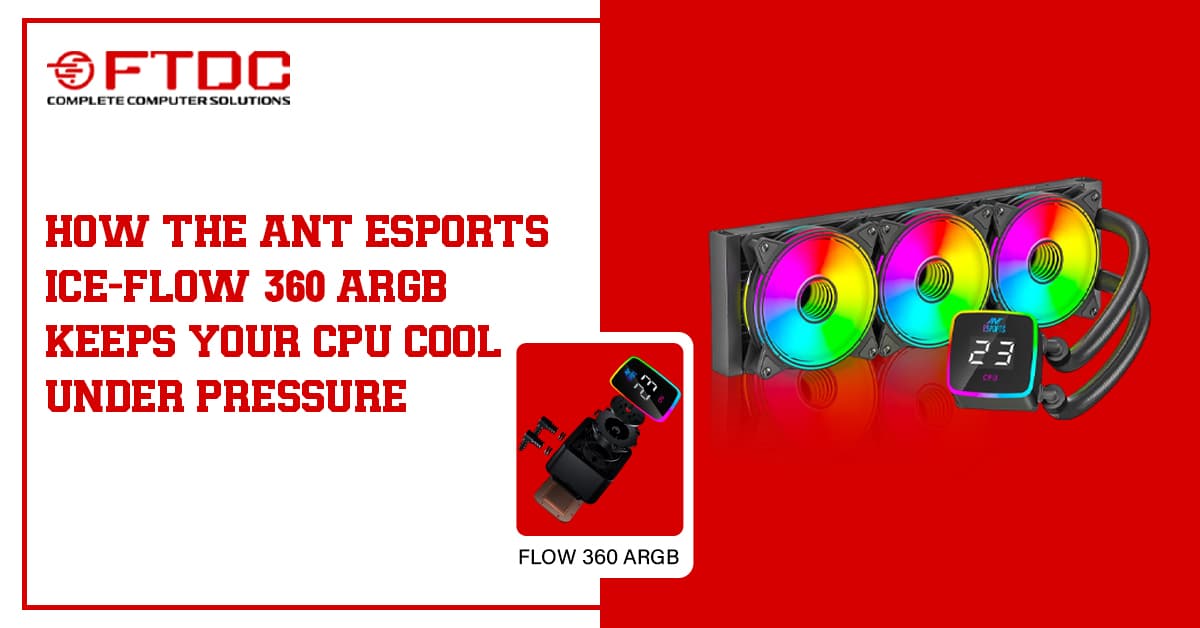 How the Ant Esports ICE-Flow 360 ARGB Keeps Your CPU Cool Under Pressure