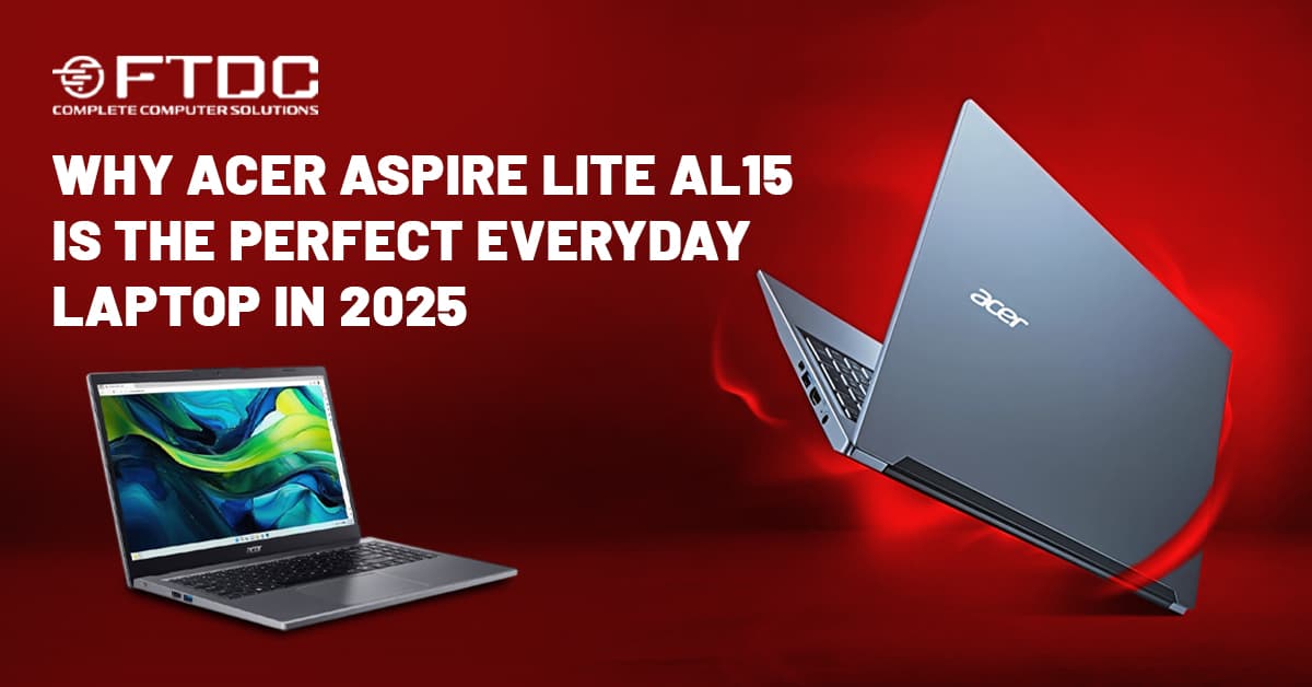 Why the Acer Aspire Lite AL15 Is the Perfect Everyday Laptop in 2025