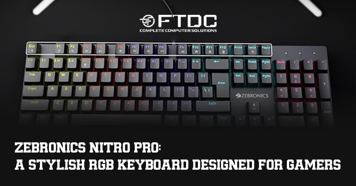 Zebronics Nitro Pro: A Stylish RGB Keyboard Designed for Gamers